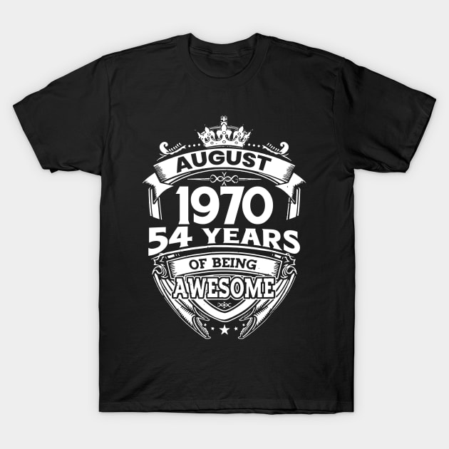 August 1970 54 Years Of Being Awesome 54th Birthday T-Shirt by Bunzaji